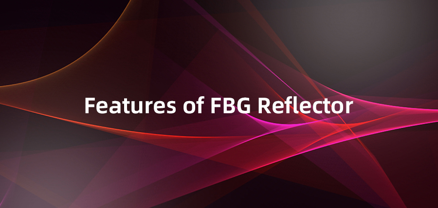 Features of FBG Reflector