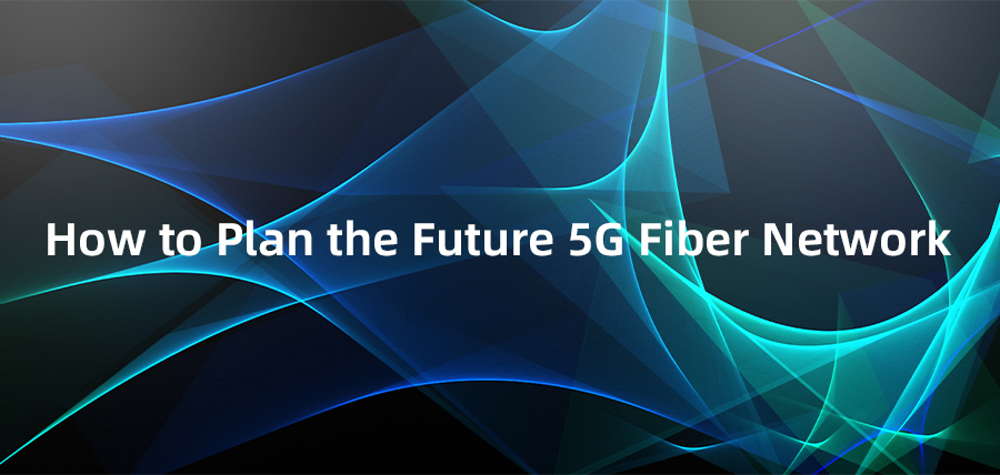 How to Plan the Future 5G Fiber Network?