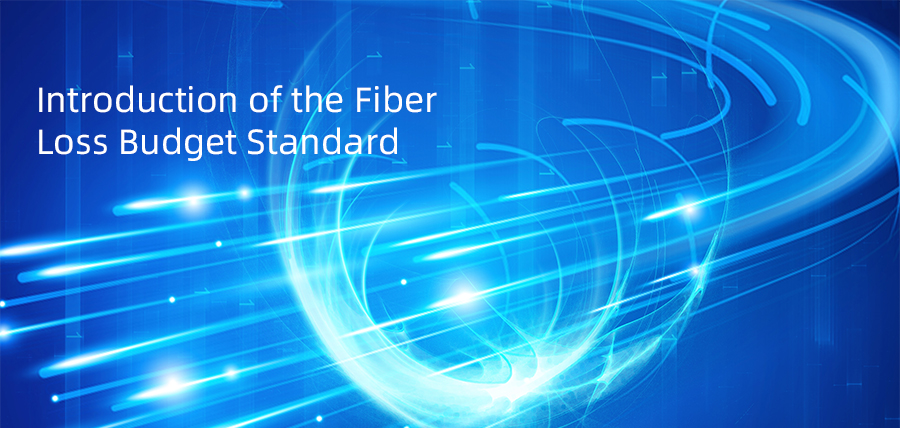 Introduction of the Fiber Loss Budget Standard
