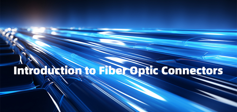 Introduction to Fiber Optic Connectors
