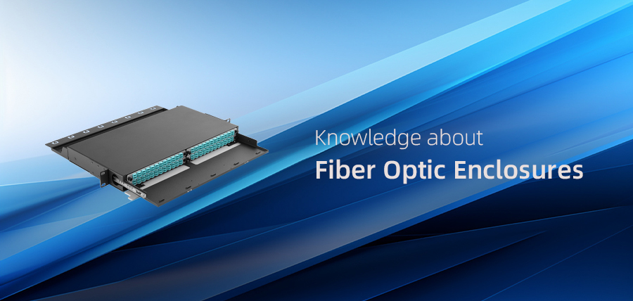 Knowledge about Fiber Optic Enclosures