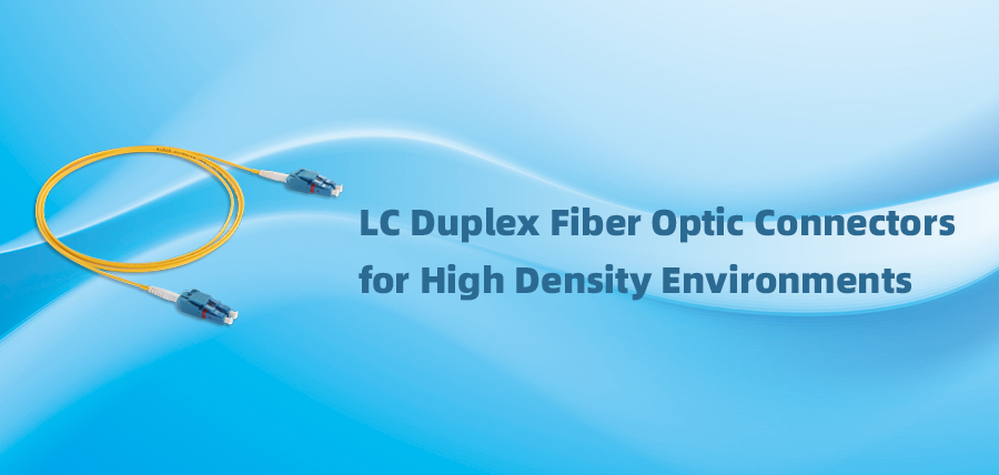 LC Duplex Fiber Optic Connectors for High Density Environments
