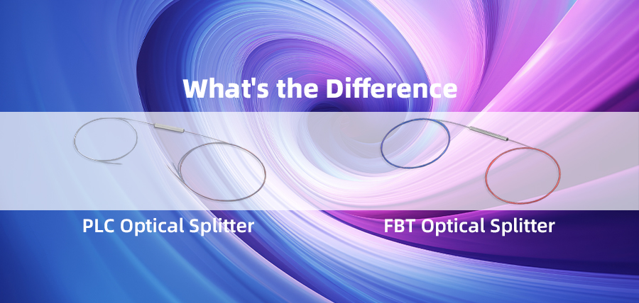 PLC Optical Splitter vs FBT Optical Splitter: What's the Difference?