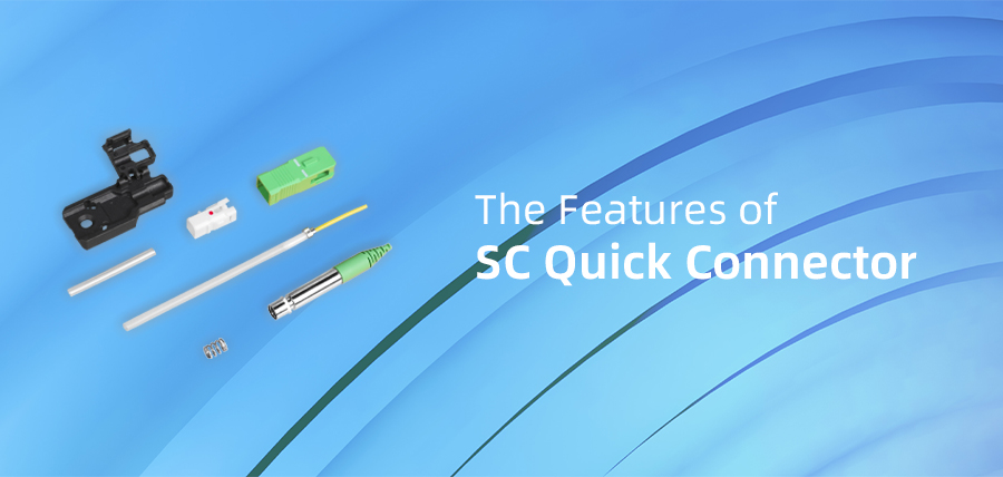 The Features of SC Quick Connector