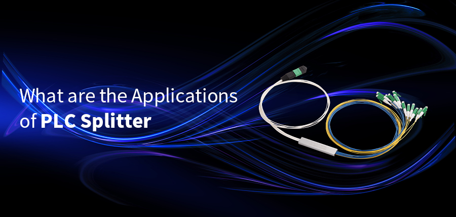 What Are the Applications of PLC Splitter?