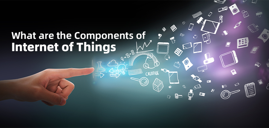 What Are the Components of Internet of Things?