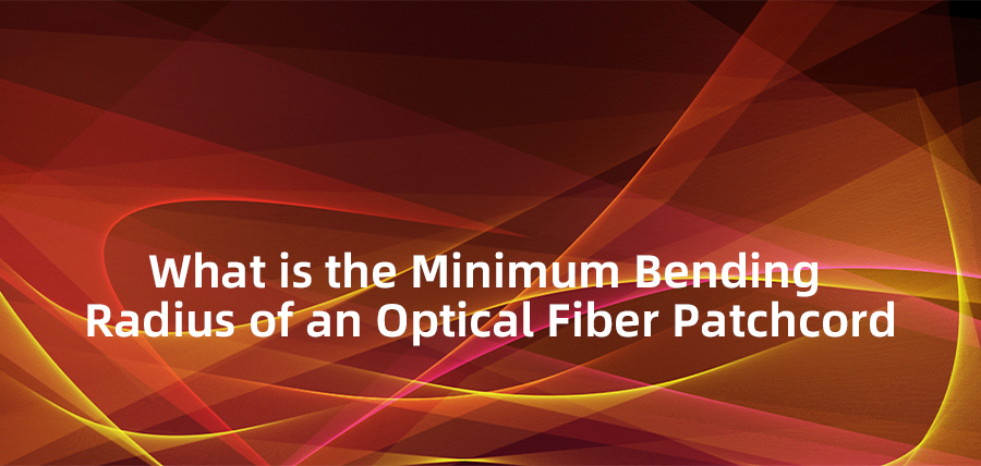 What is the Minimum Bending Radius of an Optical Fiber Patch cord?