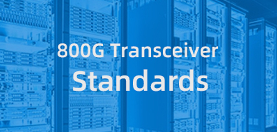 800G Optical Transceivers and Standards