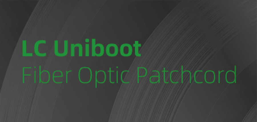 Introduction of LC Uniboot Fiber Patch Cords